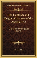 The Contents and Origin of the Acts of the Apostles V2: Critically Investigated 0548722064 Book Cover