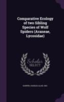 Comparative ecology of two sibling species of wolf spiders 1341537714 Book Cover