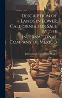 Description of Lands in Lower California for Sale by the International Company of Mexico 1020885688 Book Cover