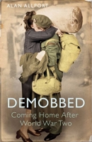 Demobbed: Coming Home After the Second World War 0300168861 Book Cover