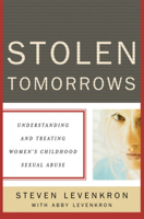 Stolen Tomorrows: Understanding and Treating Women's Childhood Sexual Abuse