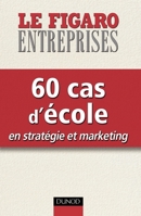60 cas d'école en stratégie et marketing (French Edition) 210048494X Book Cover