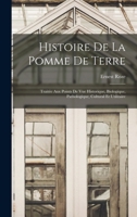 Histoire De La Pomme De Terre: Traitée Aux Points De Vue Historique, Biologique, Pathologique, Cultural Et Utilitaire 1016112327 Book Cover