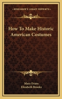 How to Make Historic American Costumes 1163140171 Book Cover