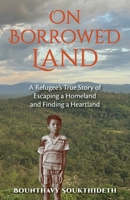 On Borrowed Land: A Refugee's True Story of Escaping a Homeland and Finding a Heartland B0FDJRKCV6 Book Cover
