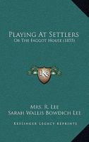 Playing At Settlers: Or The Faggot House 0353871303 Book Cover