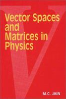 Vector Spaces And Matrices In Physics 0849309786 Book Cover