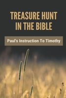 Treasure Hunt In The Bible: Paul's Instruction To Timothy: Paul And Timothy Split B0992MGFNQ Book Cover