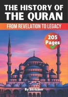 The History of the Quran: From Revelation to Legacy (The History Series) B0DV96M1YJ Book Cover