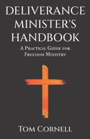 Deliverance Minister's Handbook: A Practical Guide For Freedom Ministry 1969882115 Book Cover