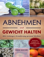 Abnehmen und Gewicht halten: Mit richtiger Ernährung gesund bleiben 1792711468 Book Cover