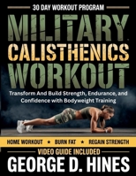 Military Calisthenics Workout For Women: Transform And Build Strength, Endurance, and Confidence with Bodyweight Training B0H223SWLL Book Cover