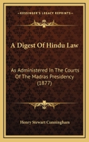 A Digest of Hindu Law, as Administered in the Courts of the Madras Presidency 1165270404 Book Cover