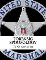 Forensic Spoorology: Seeing and Understanding Human Behavior Through Observation, Classification and Interpretation of Spoor Evidence 1533101841 Book Cover