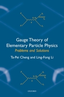 Gauge Theory of Elementary Particle Physics: Problems and Solutions 019850621X Book Cover
