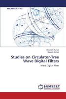 Studies on Circulator-Tree Wave Digital Filters: Wave Digital Filter 3659586153 Book Cover