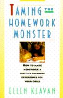 Taming the Homework Monster: How to Stop Fighting With Your Kids over Homework 0671742973 Book Cover