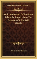 An Examination of President Edwards Inquiry 1519633289 Book Cover