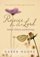 Rejoice in the Lord: Reflect, Refresh and Recharge 1617955310 Book Cover