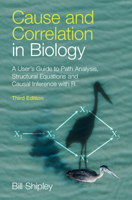 Cause and Correlation in Biology: A User's Guide to Path Analysis, Structural Equations and Causal Inference with R 1009560395 Book Cover