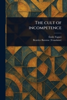 Le culte de l'incompétence 1534643796 Book Cover