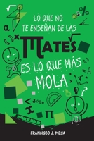 Lo que no te enseñan de las mates es lo que más mola B09BT9MWJ9 Book Cover