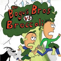 The Bogus Bros vs. Broccoli 196886007X Book Cover