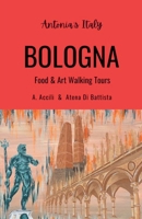 Antonia's Italy - Bologna - Food & Art Walking Tours B0FRTXW2FF Book Cover