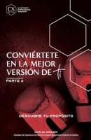 Convi�rtete en la Mejor Versi�n de Ti: Parte 2: Descubre Tu Prop�sito B08NF351WT Book Cover