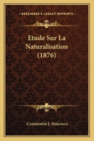 Etude Sur La Naturalisation (1876) 1166773450 Book Cover