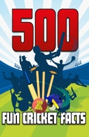 500 Fun Cricket Facts: Sharpen up your cricketing knowledge with these fun cricket facts, stats and stories! B0FD8PF96D Book Cover