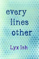 Every Lines Other: The Collected Poems of Lyx Ish Aka Elizabeth Was 193668702X Book Cover