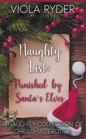 Naughty List: Punished by the Elves: A Naughty Collection of Christmas Erotica B0CQXYSYCP Book Cover