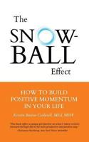The Snowball Effect: How to Build Positive Momentum in Your Life 1491840544 Book Cover