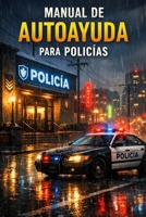 Manual de Autoayuda para Policías (Spanish Edition) B0GNHZT6HV Book Cover