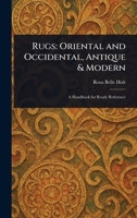 Rugs: Oriental and Occidental, Antique & Modern 1023315173 Book Cover