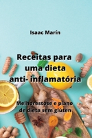 Receitas para uma dieta anti- inflamatória: Melhorestose e plano de dieta sem glúten B0CKY8MVHQ Book Cover