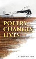 Poetry Changes Lives: Daily Thoughts on Poetry and History 0993466303 Book Cover