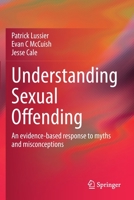 Understanding Sexual Offending: An evidence-based response to myths and misconceptions 3030533034 Book Cover