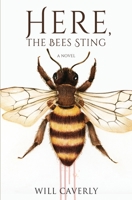 Here, The Bees Sting: A Novel B09ZZW3T7Z Book Cover