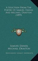 A Selection From The Poetry Of Samuel Daniel And Michael Drayton 0548756678 Book Cover