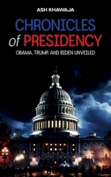 Chronicles of Presidency, Obama, Trump, and Biden unveiled 9655789012 Book Cover