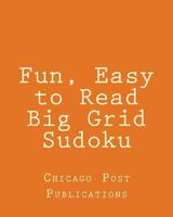 Fun, Easy to Read Big Grid Sudoku: Fun, Large Print Sudoku Puzzles 1482318938 Book Cover