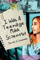 I Was a Teenage Mad Scientist 149057655X Book Cover