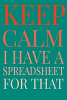 Keep Calm I Have A Spreadsheet For That 1679502778 Book Cover