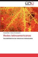 Redes latinoamericanas: Sociabilidad de las relaciones intelectuales 3847357492 Book Cover