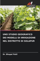Uno Studio Geografico Dei Modelli Di Irrigazione Nel Distretto Di Solapur (Italian Edition) 6207939778 Book Cover