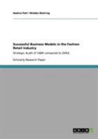 Successful Business Models in the Fashion Retail Industry. Strategic Audit of H&M compared to ZARA 364030330X Book Cover