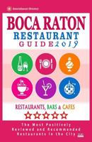 Boca Raton Restaurant Guide 2019 : Best Rated Restaurants in Boca Raton, Florida - 400 Restaurants, Bars and Caf?s Recommended for Visitors 2019 1985883937 Book Cover