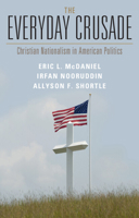 The Everyday Crusade: Christian Nationalism in American Politics 1316516261 Book Cover